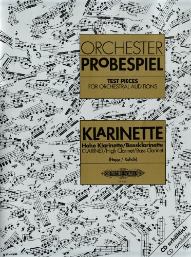 Orchesterprobespiel: Klarinette / Hohe Klarinette / Bassklarinette: Sammlung wichtiger Passagen aus der Opern- und Konzertliteratur: Audition Excerpts ... and Operatic Repertoire (Edition Peters)